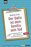 Der Dativ ist dem Genitiv sein Tod 04: Das Allerneuste aus dem Irrgarten der deutschen Sprache