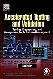 Accelerated testing and validation : testing, engineering, and management tools for lean development