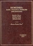 Remedies: Cases, Practical Problems and Exercises (American Casebook Series)
