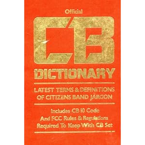 Official CB Dictionary: Latest Term and Definitions of Citizens Band Jargon by First Book Craft Guild