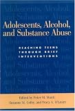 Adolescents, Alcohol and Substance Abuse: Reaching Teens Through Brief Interventions