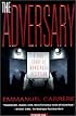 The Adversary: A True Story of Monstrous Deception