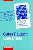 Produkt-Bild: Gutes Deutsch, Gute Briefe. Fachbuch f&uuml;r Schriftverkehr in Wirtschaft und Verwaltung