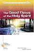 The Good News Of The Holy Spirit: Acts (Six Weeks With the Bible for Catholic Teens)