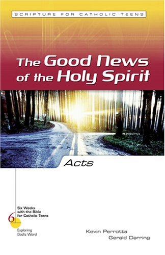 Image of: The Good News Of The Holy Spirit: Acts (Six Weeks With the Bible for Catholic Teens)