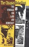 The Chiapas Rebellion: The Struggle for Land and Democracy