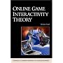 Online Game Interactivity Theory (Advances in Computer Graphics and Game Development Series)