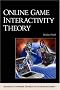 Online Game Interactivity Theory (Advances in Computer Graphics and Game Development Series)
