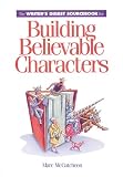 The Writer?s Digest Sourcebook for Building Believable Characters