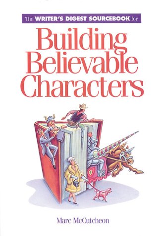 The Writer s Digest Sourcebook for Building Believable Characters