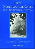 Fifty Neurological Cases from the National Hospital