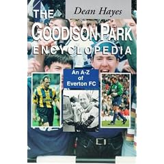 The Goodison Park Encyclopedia: A-Z of Everton