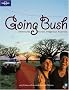 Going Bush: Adventures Across Indigenous Australia (Lonely Planet General Reference)