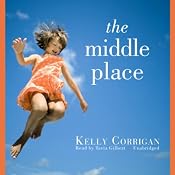 The Middle Place | [Kelly Corrigan]