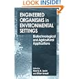 Engineered Organisms in Environmental Settings: Biotechnological and Agricultural Applications by Morris A. Levin and Eitan Israeli