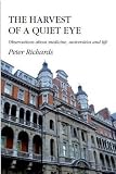 The harvest of a quiet eye : observations about medicine, universities and life