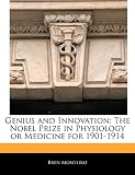 Genius and Innovation: The Nobel Prize in Physiology or Medicine for 1901-1914