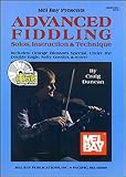 Mel Bay Presents Advanced Fiddling: Solos, Instruction and Technique [With CD]