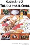Sushi a to Z: The Ultimate Guide
