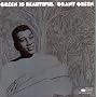 Green Is Beautiful ~ Grant Green