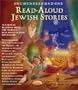 One -Hundred-and-One Read-Aloud Jewish Stories: Ten-Minute Readings from the World's Best-Loved Jewish Literature