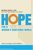 Hope for a Widow's Shattered World: Rebuilding Life Out of the Ashes of Grief