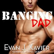 Banging Dad: Sexing Daddy #1 - Gay Erotica | [Evan J. Xavier]
