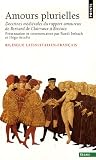Amours plurielles : Doctrines m�di�vales du rapport amoureux de Bernard de Clairvaux � Boccace, Edition bilingue latin/italien-fran�ais