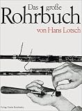 Das große Rohrbuch: Systematischer Lehrgang für den Bau von Fagottrohren