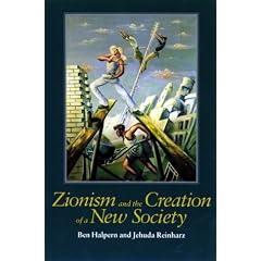 Zionism and the Creation of a New Society (The Tauber Institute for the Study of European Jewry Series)