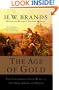 The Age of Gold: The California Gold Rush and the New American Dream