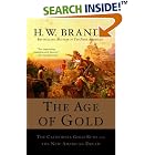Click here to buy The Age of Gold: The California Gold Rush and the New American Dream by  H.W. Brands.