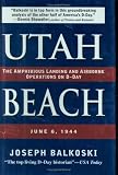 Utah Beach: The Amphibious Landing And Airborne Operations On D-Day, June 6, 1944