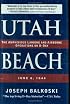 Utah Beach: The Amphibious Landing And Airborne Operations On D-Day, June 6, 1944