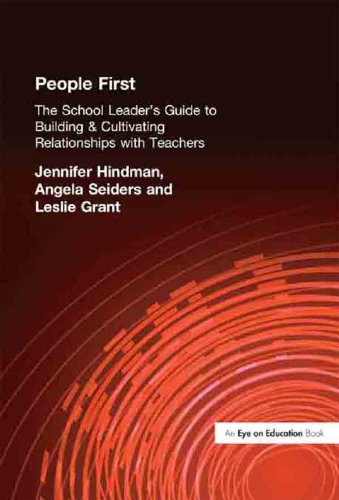People First!: The School Leader's Guide to Building and Cultivating Relationships with Teachers