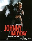 Johnny Hallyday : Notre idole