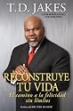 Reconstruye tu vida (Reposition Yourself): El camino a la felicidad sin límites (Spanish Edition)