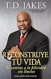 Reconstruye tu vida (Reposition Yourself): El camino a la felicidad sin limites