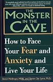 The Monster in the Cave: How to Face Your Fear and Anxiety and Live Your Life