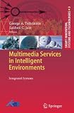 Multimedia Services in Intelligent Environments: Integrated Systems (Smart Innovation, Systems and Technologies)