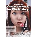 Peinture num�rique sous Photoshop: Techniques cr�atives (Eric Tranchefeux)