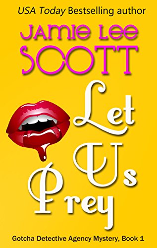 Let Us Prey: Gotcha Detective Agency Mystery Book 1
