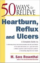 50 Ways to Relieve Heartburn, Reflux and Ulcers (50 Ways....)