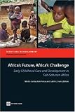 Africa's Future, Africa's Challenge: Early Childhood Care and Development in Sub-Saharan Africa (Directions in Development) (Directions in Development)