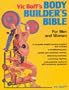 Vic Boff's Body Builder's Bible For Men and Women