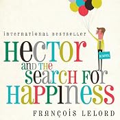 Hector and the Search for Happiness | [François Lelord]