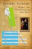 October Surmise: Might Our Constitution bar Bar?