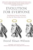 Evolution for Everyone: How Darwin's Theory Can Change the Way We Think About Our Lives