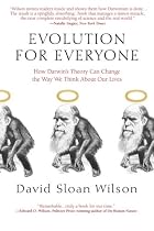 Evolution for Everyone: How Darwin's Theory Can Change the Way We Think About Our Lives