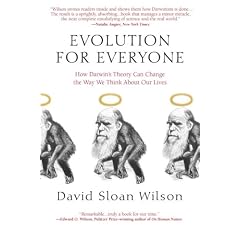 Evolution for Everyone: How Darwin's Theory Can Change the Way We Think About Our Lives